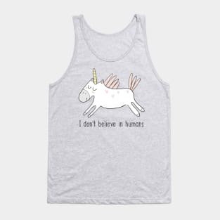 I Don't Believe in Humans Unicorn- Funny Unicorn Gift Tank Top